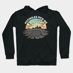 Curbs Fear Me Parody - Potholes Pick Me Hoodie